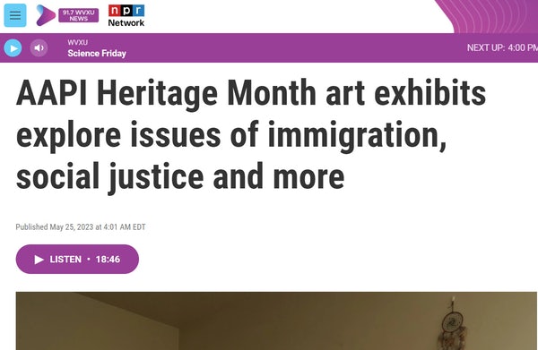 WVXU: AAPI Heritage Month art exhibits explore issues of immigration, social justice and more