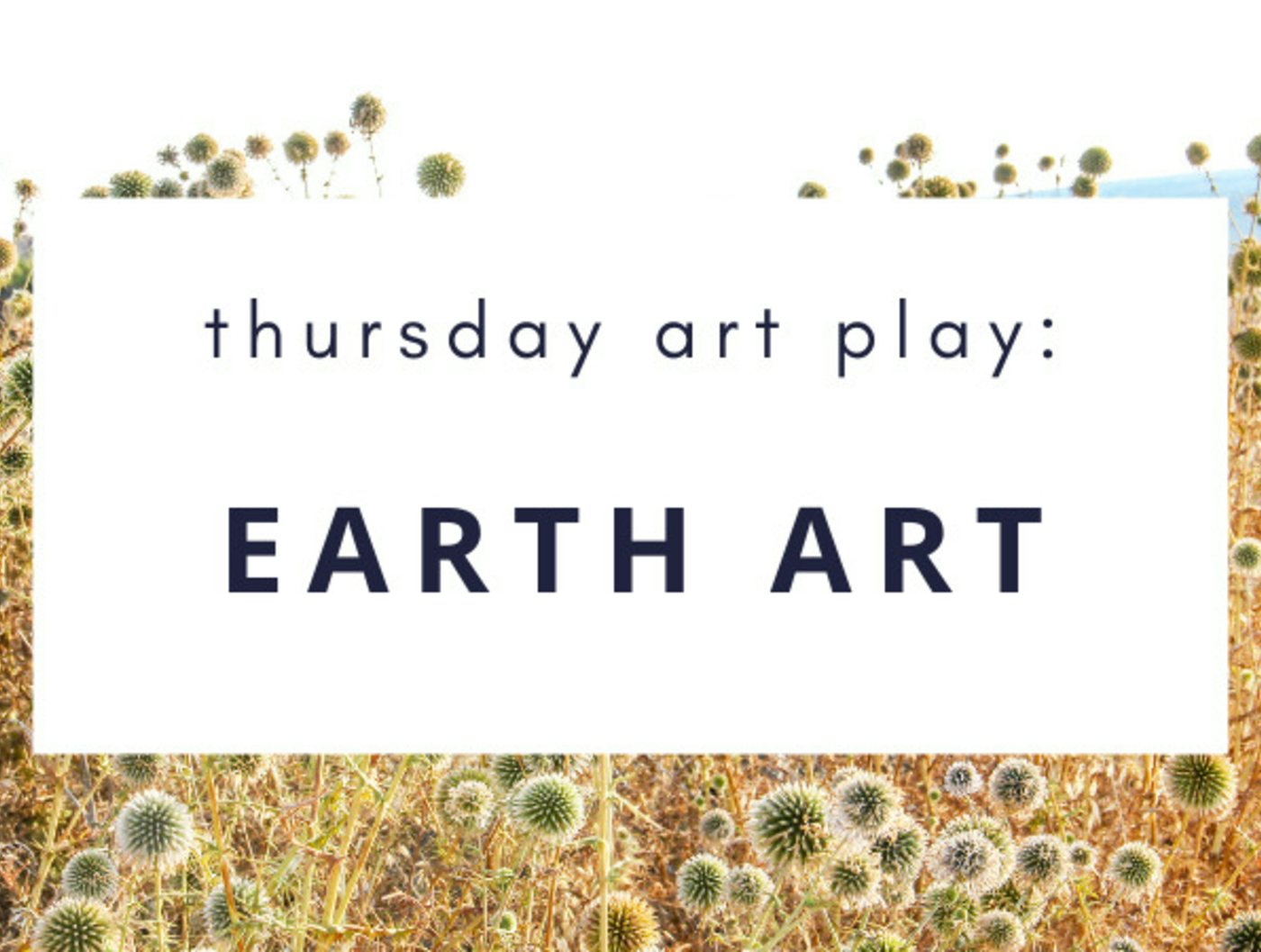 Thursday Art Play: Earth Art