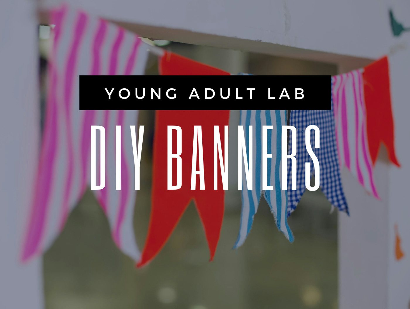 Young Adult Lab: DIY Banners