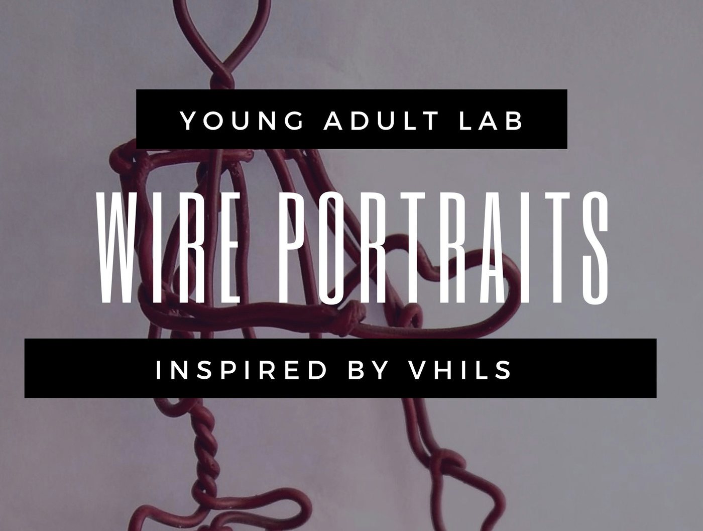 Young Adult Lab: Wire Portraits