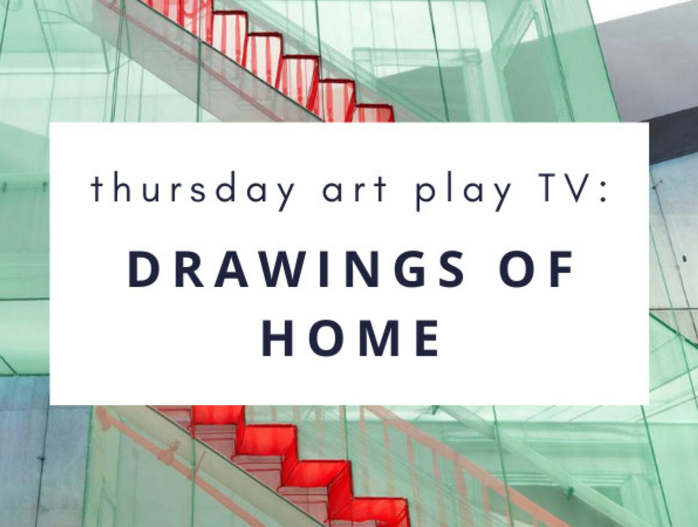 Thursday Art Play TV: Drawings of Home