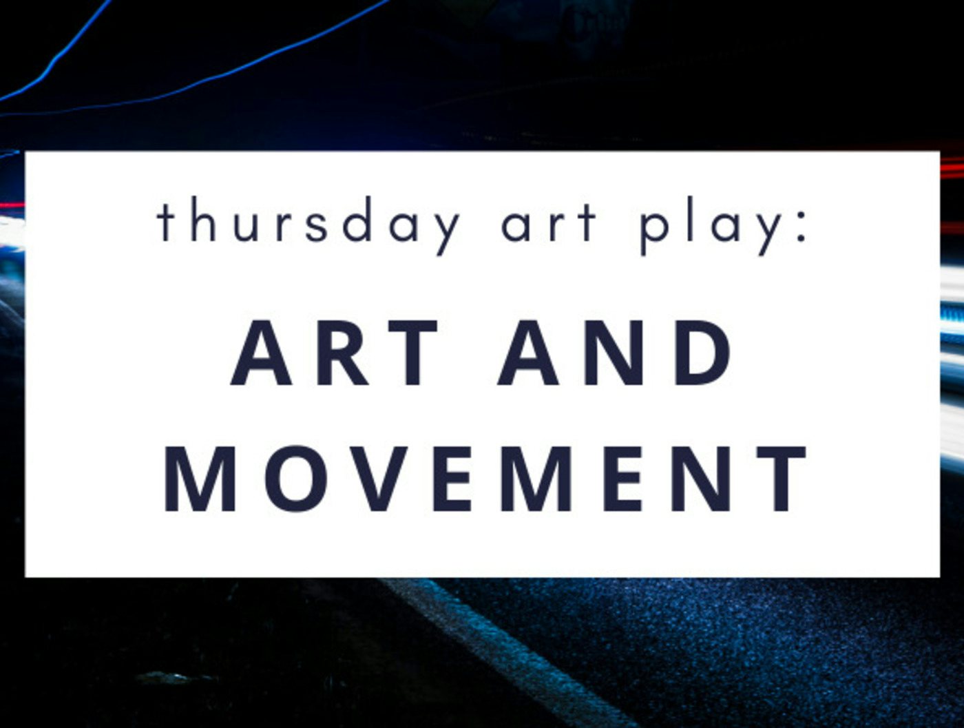 Thursday Art Play: Art and Movement