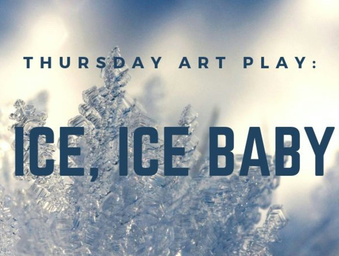 Thursday Art Play: Ice, Ice Baby