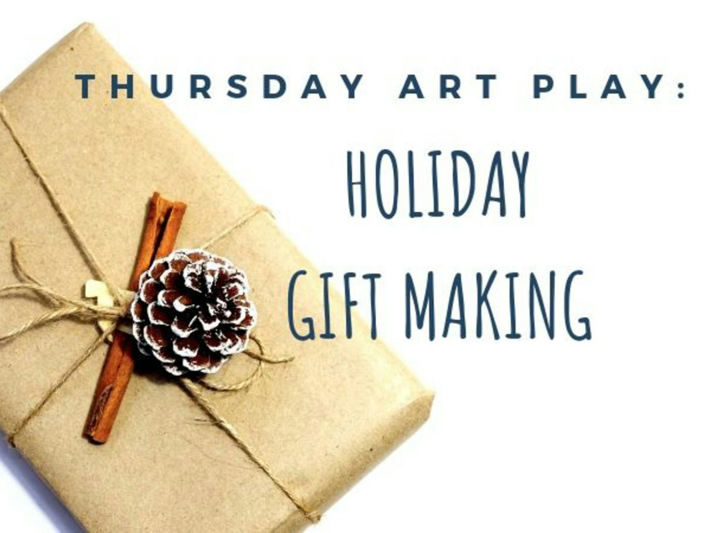 Thursday Art Play: Holiday Gift Making 
