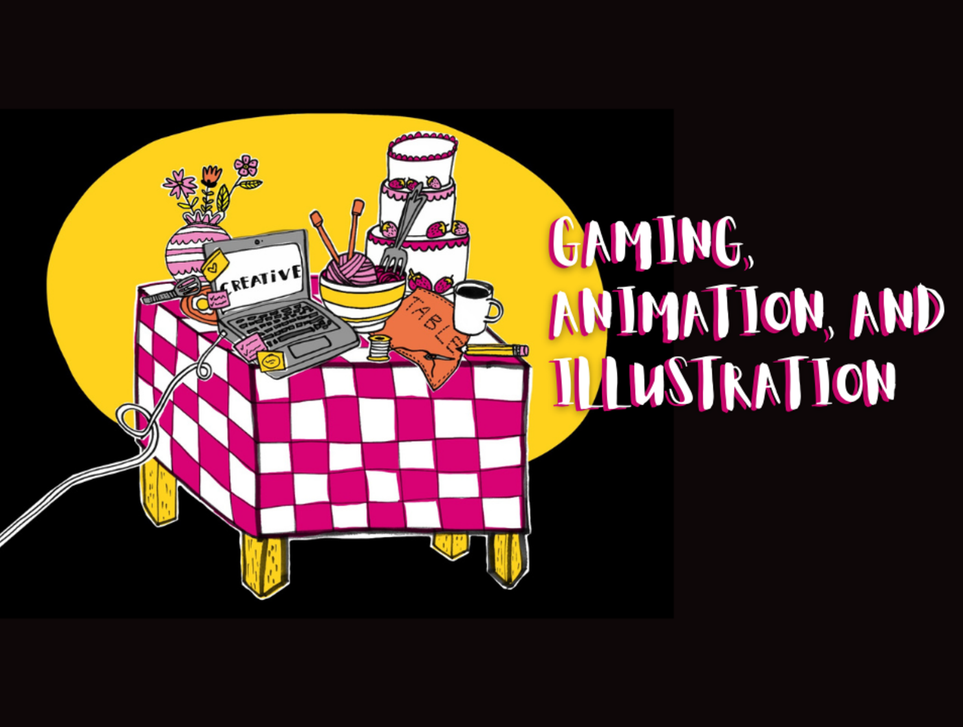 Creative Table: Gaming, Animation, and Illustration 