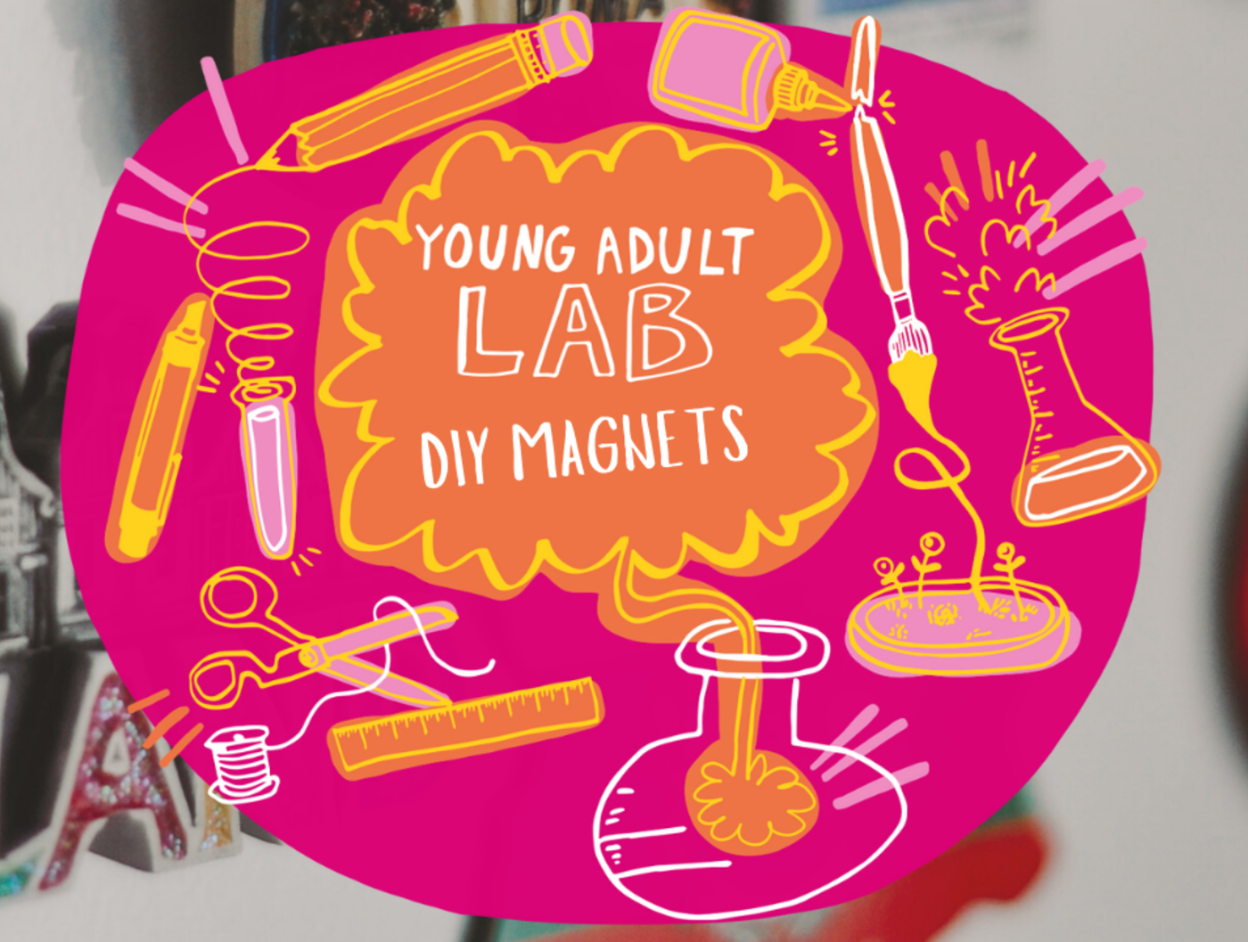 Overview, Young Adult Lab: DIY Magnets, November 30, 2023