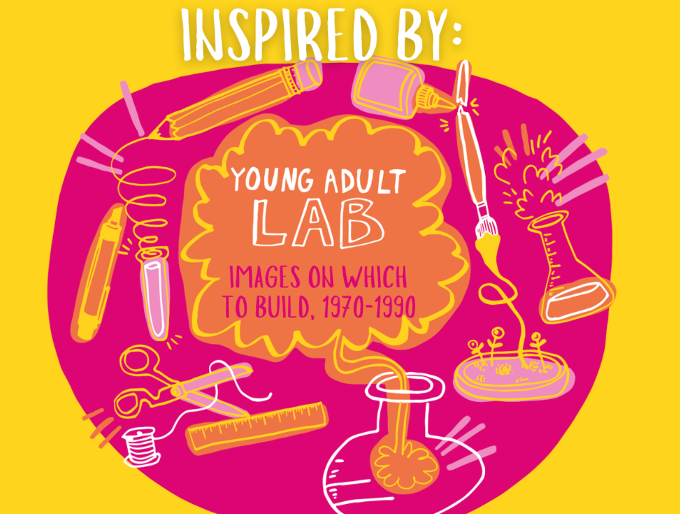 Young Adult Lab: Inspired by 'Images on Which to Build 1970-1990'