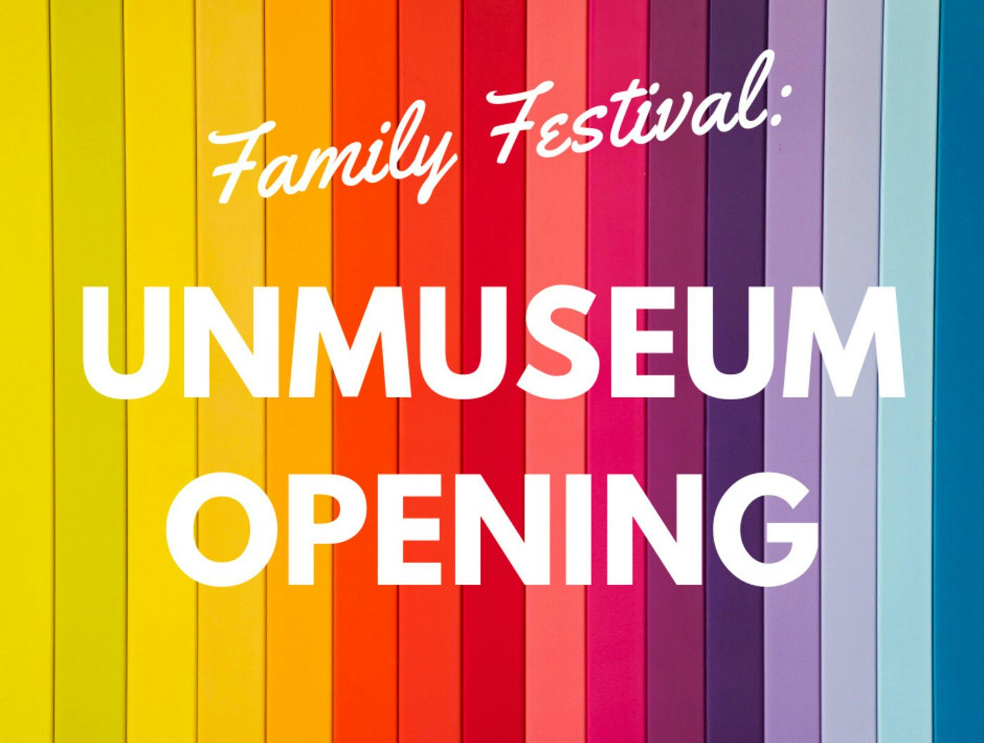 Family Festival: UnMuseum Opening!