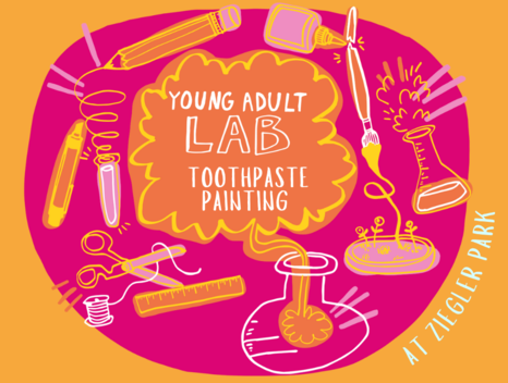 Young Adult Lab at Ziegler Park: Toothpaste Painting 
