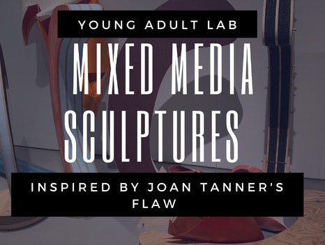 Young Adult Lab at Ziegler Park: Mixed Media Sculptures