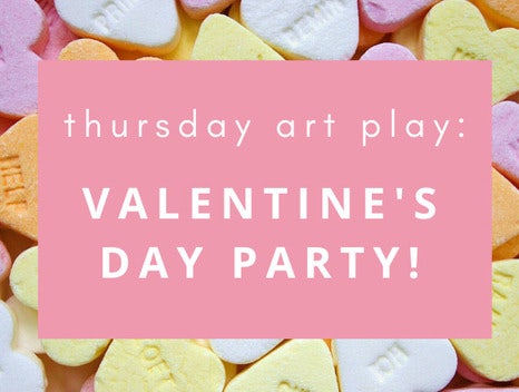 Thursday Art Play: Valentine's Party!
