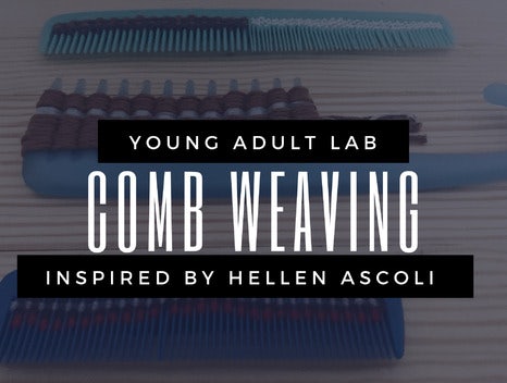 Young Adult Lab at Ziegler Park: Comb Weaving 