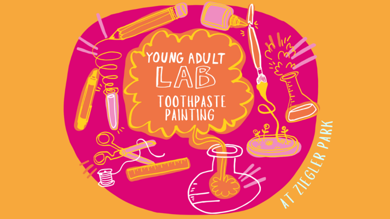 young-adult-lab-at-ziegler-park-toothpaste-painting