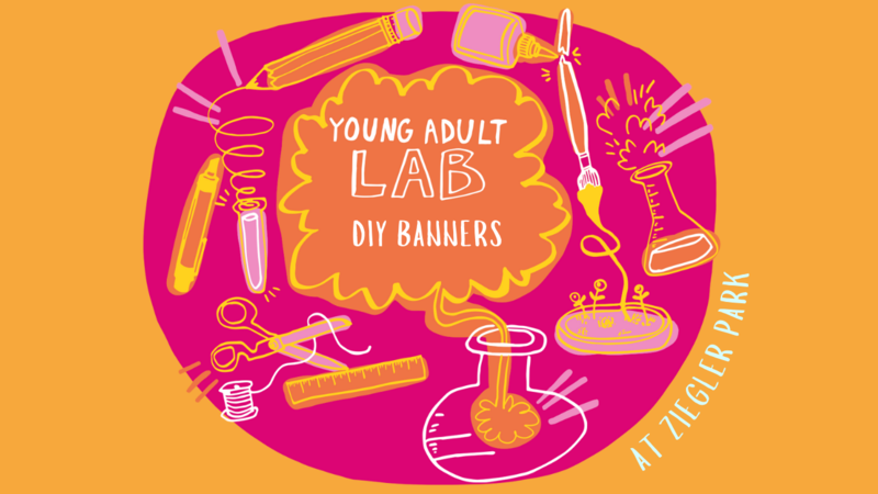 young-adult-lab-at-ziegler-park-diy-banners