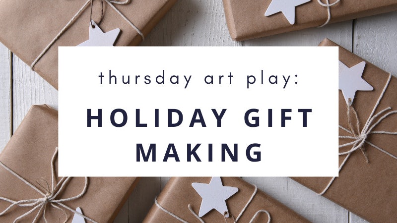 thursday-art-play-holiday-gift-making