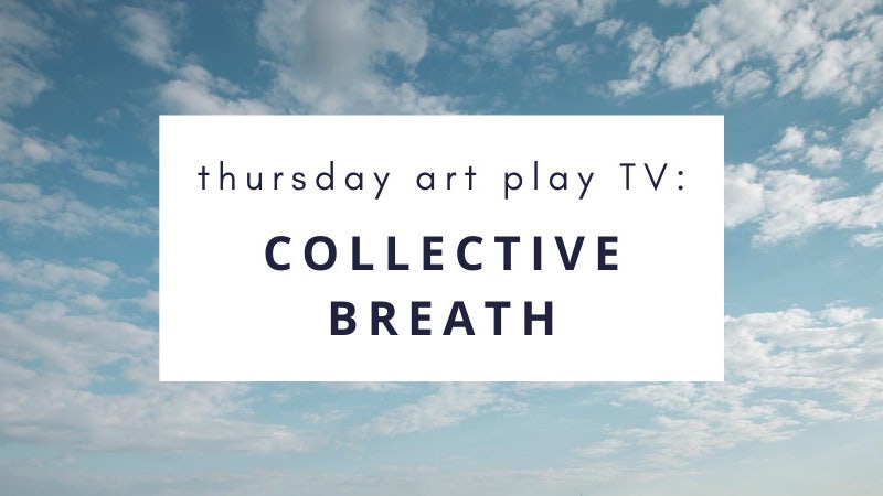 thursday-art-play-tv-collective-breath