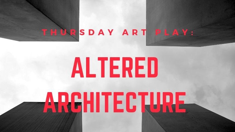 thursday-art-play-altered-architecture