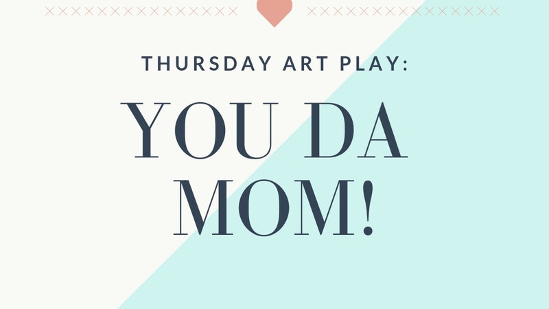 thursday-art-play-you-da-mom
